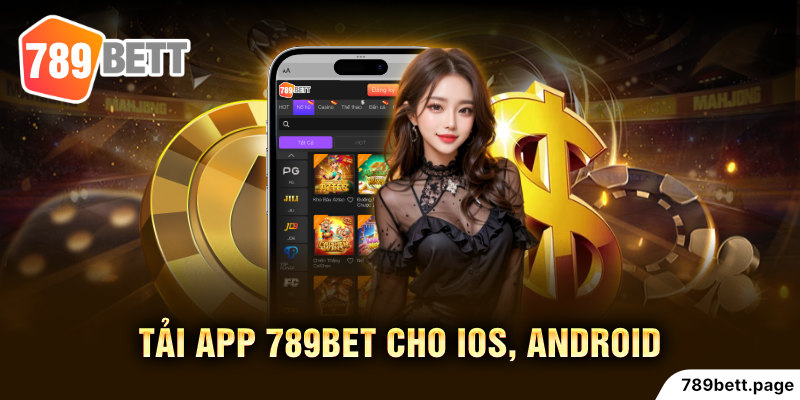 Dễ dàng tải và cài đặt ứng dụng 789bet trên cả 2 thiết bị