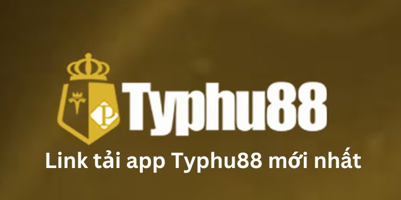 Một số cập nhật link Typhu88 tải app mới nhất cho cược thủ